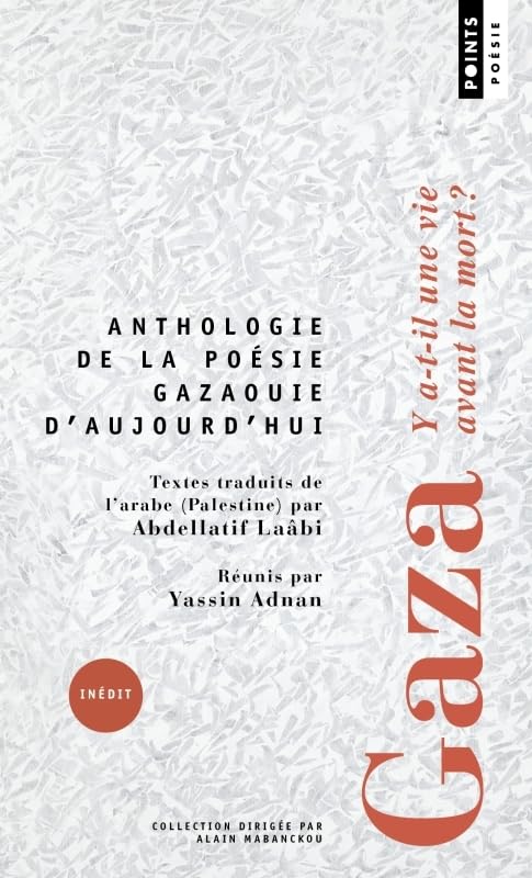 Anthologie de la poésie gazaouie
Textes traduits par Abdellatif Laâbi
Points Poésie 2025
