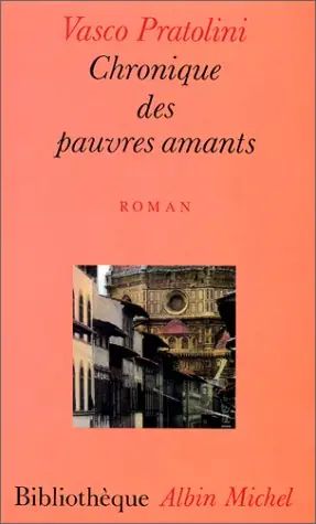 Vasco Pratolini. Chronique des pauvres amants. Albin Michel