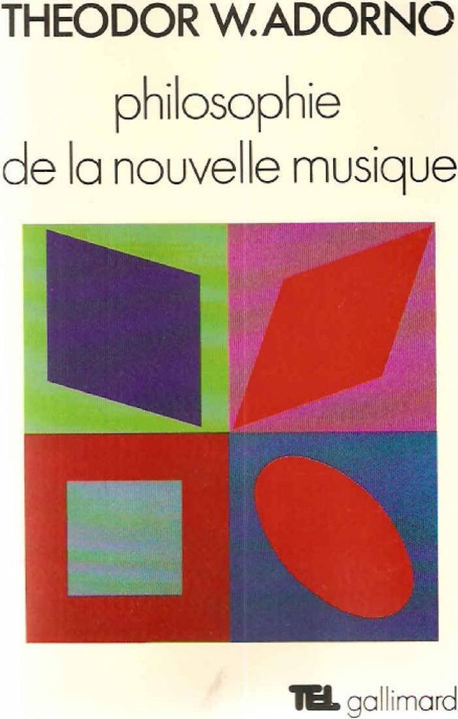Theodor W. Adorno. Philosophie de la nouvelle musique. Tel Gallimard 1962